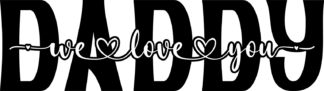 daddy we love you, birthday - free svg file for members