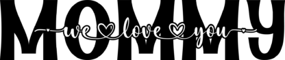 mommy we love you, birthday - free svg file for members
