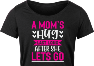 a mom's hug last long after she lets go, mom love free svg file