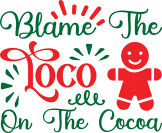 blame the loco on the cocoa, christmas - free svg file for members