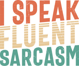 I speak fluent sarcasm, sarcastic - free svg file for members