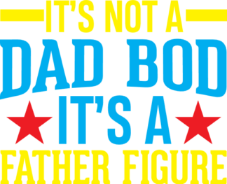 its not a dad bod its a father figure, funny fathers day free svg file