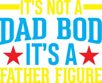 its not a dad bod its a father figure, funny fathers day free svg file