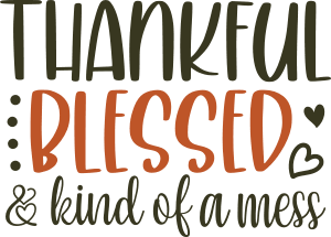 thankful blessed and kinda of a mess, funny fall - free svg file for members