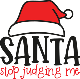 santa stop judging me, funny christmas - free svg file for members