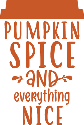 pumpkin spice and everything nice, fall - free svg file for members