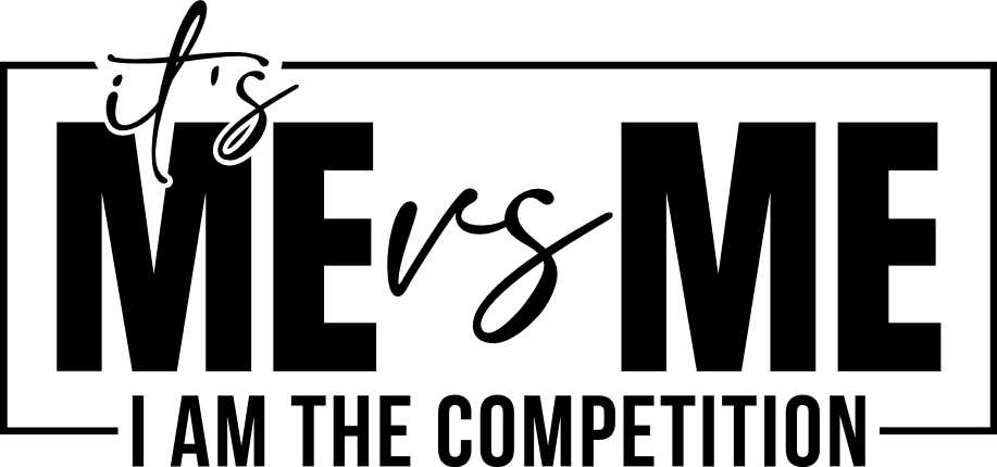 Its Me Vs Me I Am The Competition, Funny Saying - Free Svg File For Members  | SVG Heart