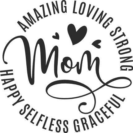mom gift, amazing loving strong happy selfless graceful - free svg file for members