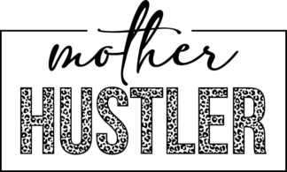mother hustler, framed, leopard skin font - free svg file for members