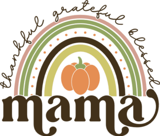 thankful grateful blessed mama - free svg file for members