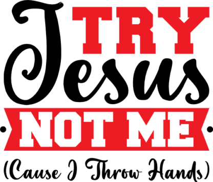 try jesus not me cause I throw hands, funny christmas - free svg file for members