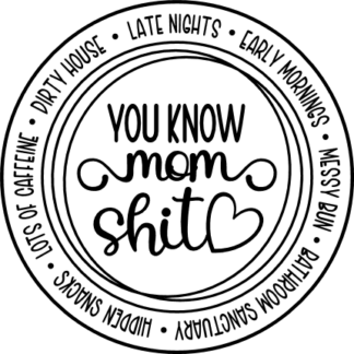 you know mom shit, funny momlife - free svg file for members
