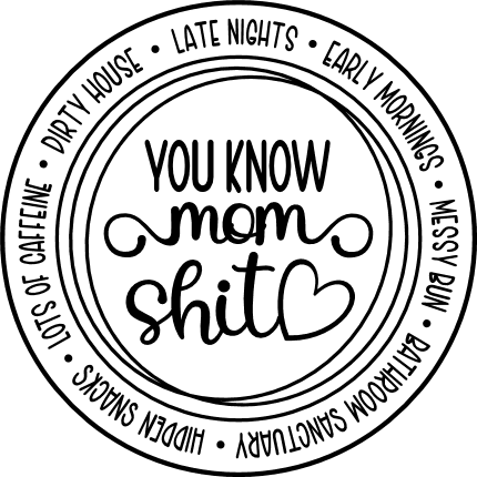 you know mom shit, funny momlife - free svg file for members