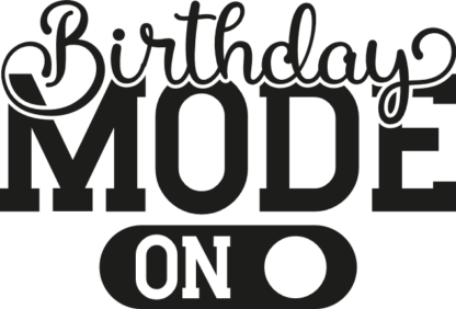 birthday mode on, birthday party - free svg file for members