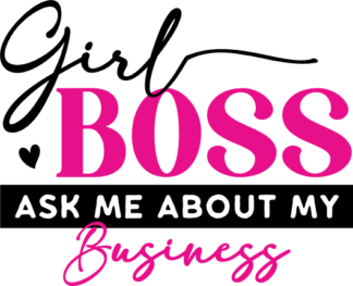 girl boss, ask me about my business - free svg files for members