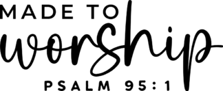 made to worship, psalm 95:1, christian - free svg for members