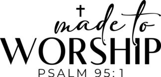 made to worship, psalm 95:1, christian - free svg file for members