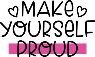 make yourself proud, motivational - free svg files for members