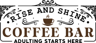 rise and shine, coffee bar, adulting starts here - free svg files for members
