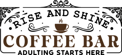 rise and shine, coffee bar, adulting starts here - free svg files for members