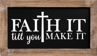 faith it till you make it, christian, motivational - free svg files for members