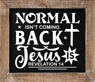 normal isn't coming back, jesus is, revelation 14 - free svg files for members