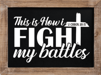 this is how I fight my battles, christian - free svg file for members