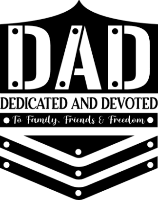 DAD, dedicated and devoted, to family, friends and freedom - free svg file for members