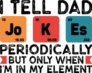 I tell dad jokes periodically, but only when I am in my element - free svg file for members