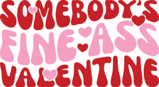 somebodys fine ass valentine - free svg file for members