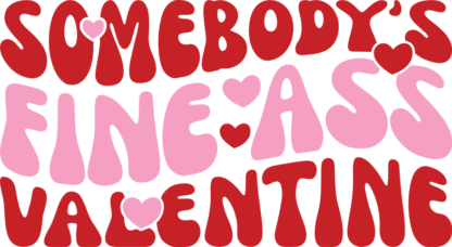 somebodys fine ass valentine - free svg file for members