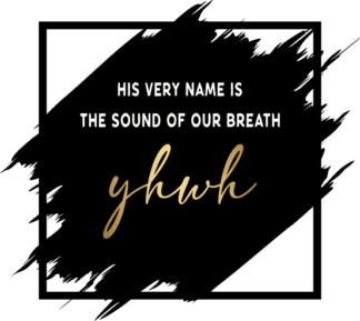 his very name is the sound of our breath, YHWH - free svg file for members