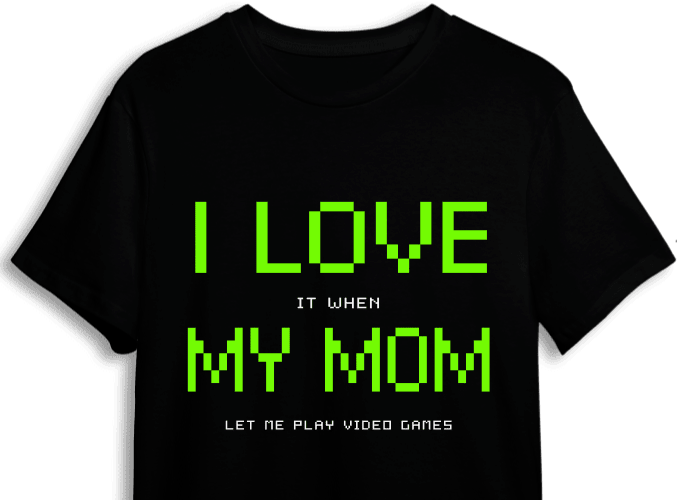 I Love It, When My Mom Let Me Play Video Games, Funny Gamer Tshirt Design  Free Svg File | SVG Heart