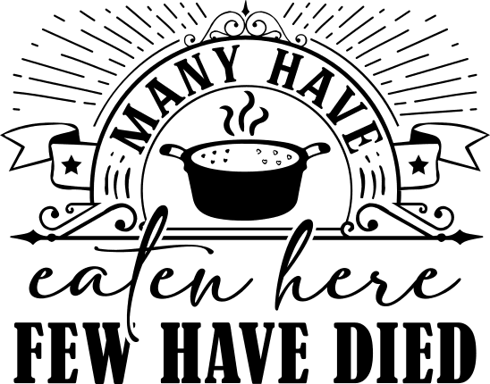 Many Have Eaten Few Have Died Sign - Funny Kitchen Signs - Funny Kitchen  Decor - Home Decor Kitchen - Rustic Wall Decor 5 x 10 Inches