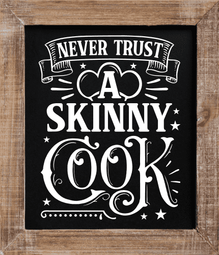 Never Trust A Skinny Cook, Funny Chef Quotes - Free Svg File For Members |  SVG Heart