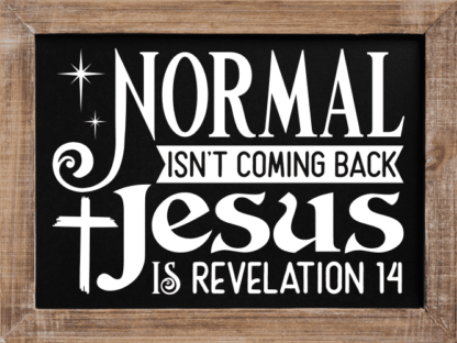 normal is not coming back jesus is revelation 14, christian - free svg file for member