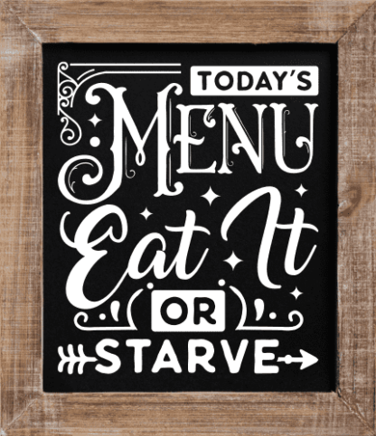 Todays menu, eat it or starve, funny cooking quote - free svg file for members