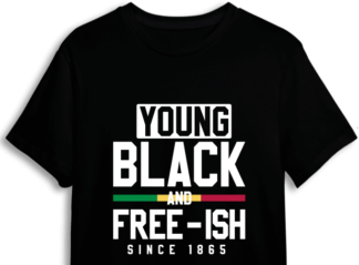 Young black and free-ish since 1865, Juneteenth, Black history tshirt design - free svg file for members