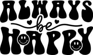 Always be happy, positive - free svg file for members