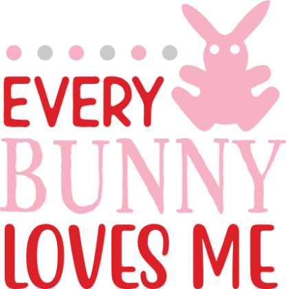Every bunny loves me, cute bunny onesie free svg file