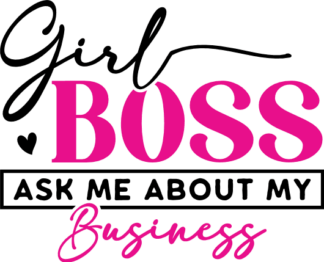 Girl boss, ask me about my business - free svg file for members