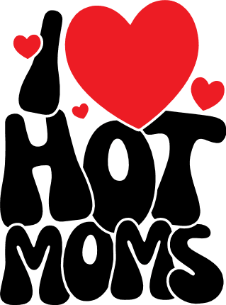 I love hot moms, funny mothers day - free svg file for members