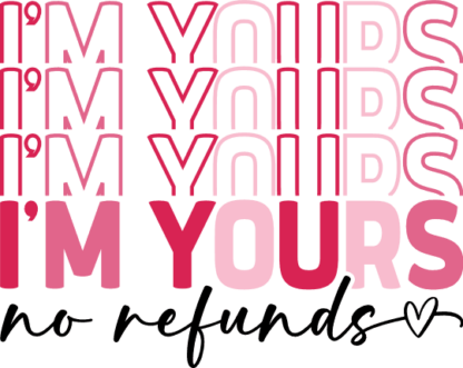 I am yours, no refunds, echo text, valentines day shirt - free svg file for members