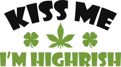 Kiss me, i am highrish, funny, st patricks day free svg file