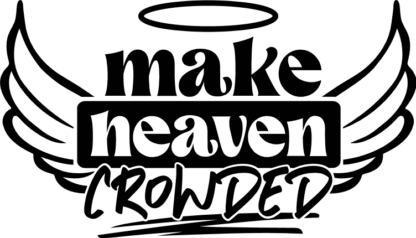 make heaven crowded, christian - free svg file for members