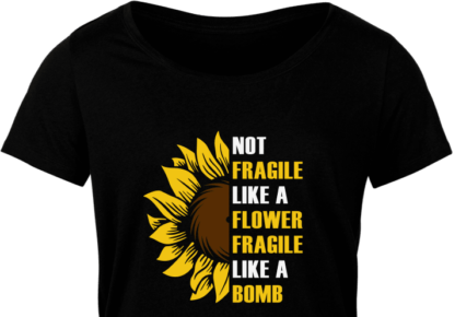 Not fragile like a flower, fragile like a bomb, half sunflower clipart tshirt free svg file