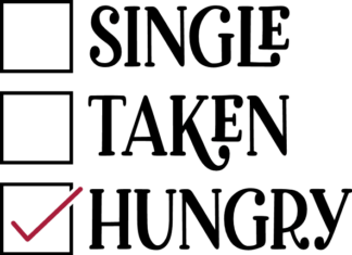Single, taken, hungry, Funny Valentines day Tshirt design - free svg file for members