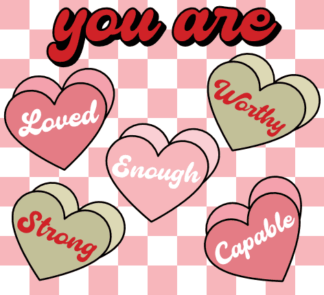 You are loved, enough worthy, strong, capable - free svg file for members