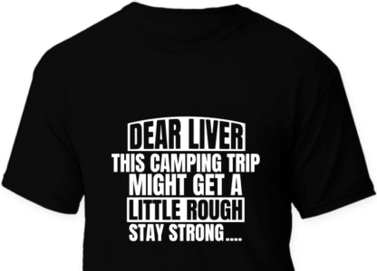 Dear liver, this camping trip might get a little rough, stay strong - free svg file for members