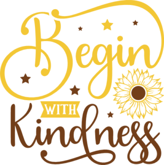 Begin with kindness, positive sayings - free svg file for members